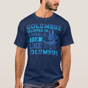 Columbus Believe 1942 American Italian Christopher T-Shirt