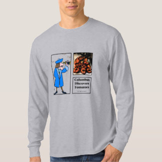 Columbus Disccovers Tomatoes T-Shirt