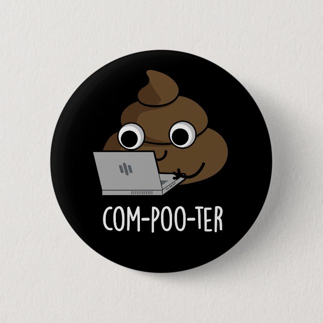 Com-poo-ter Funny Computer Poop Pun Dark BG 2 Inch Round Button (Front)
