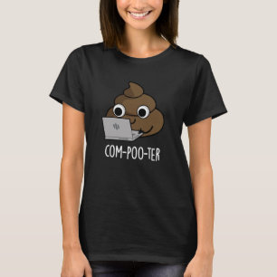 Com-poo-ter Funny Computer Poop Pun Dark BG T-Shirt