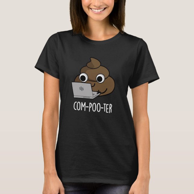 Com-poo-ter Funny Computer Poop Pun Dark BG T-Shirt (Front)
