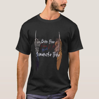 Comanche Native American Indian Proud Freedom Wild T-Shirt