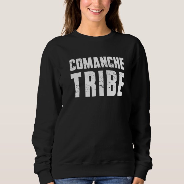 Comanche Tribe Proud Native American From Comanche Sweatshirt (Front)