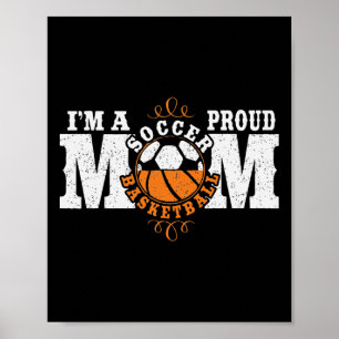 Combined Sports I'm A Proud Basketball Soccer Mom Poster