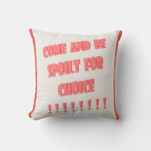 Come and be spoilt for choice poster type art  throw pillow