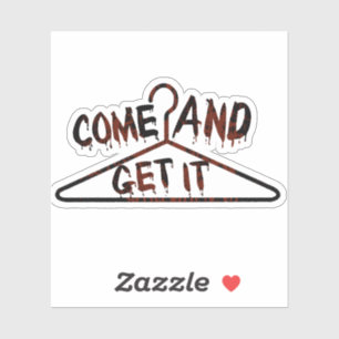 Come And Get It Pro Choice