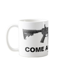 Come And Take It Coffee Mug