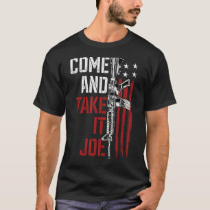 Come And Take It Joe Gun Rights Owner AR-15 Americ T-Shirt