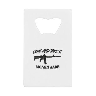 Come and Take It! Molon Labe! Black in Greek. Credit Card Bottle Opener