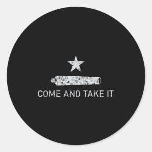 Come And Take It - Texas - Gift For Texans  Classic Round Sticker