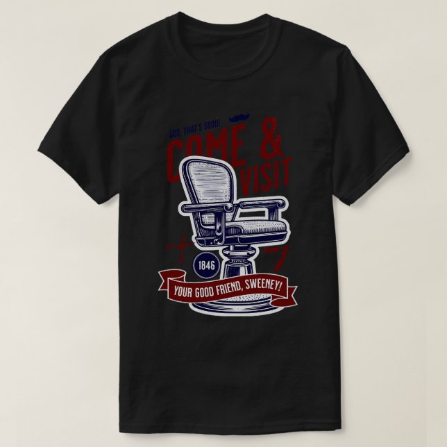 Come and Visit Your Good Friend Sweeney Todd T-Shirt (Design Front)
