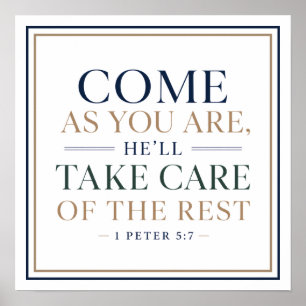 Come As You Are He'll Take Care of the Rest Quote Poster