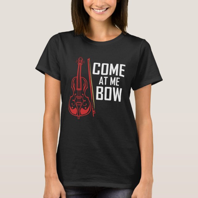 Come At Me Bow  Cello T-Shirt (Front)