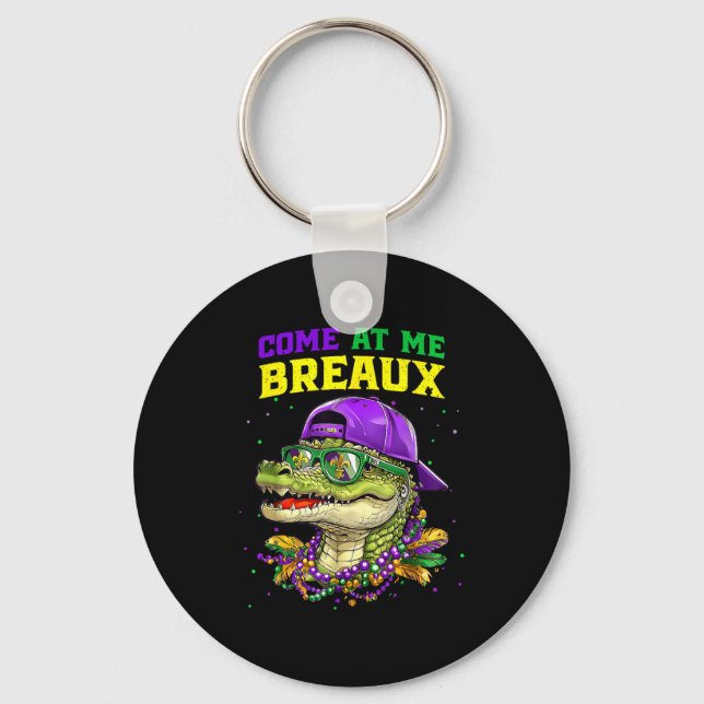 Come At Me Breaux Alligator Funny Mardi Gras Carni Keychain (Front)