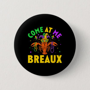 Come At Me Breaux Crawfish Beads Funny Mardi Gras  2 Inch Round Button