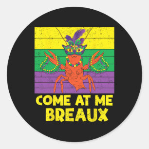 Come At Me Breaux Crawfish Beads Funny Mardi Gras Classic Round Sticker