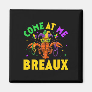 Come At Me Breaux Crawfish Beads Funny Mardi Gras  Magnet