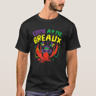Come At Me Breaux Crawfish Beads Funny Mardi-Gras T-Shirt