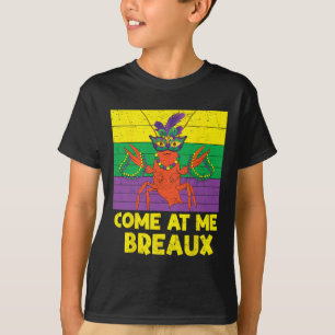 Come At Me Breaux Crawfish Beads Funny Mardi Gras T-Shirt