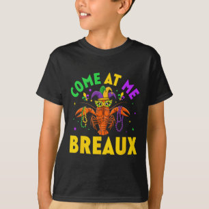 Come At Me Breaux Crawfish Beads Funny Mardi Gras  T-Shirt