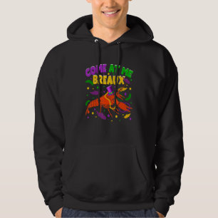 Come At Me Breaux Crawfish Beads Hat Funny Mardi G Hoodie