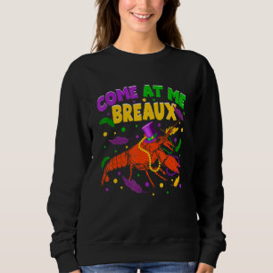 Come At Me Breaux Crawfish Beads Hat Funny Mardi G Sweatshirt