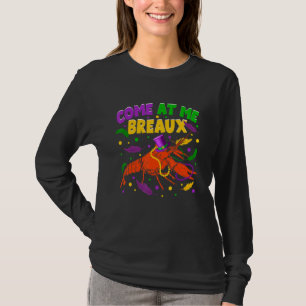 Come At Me Breaux Crawfish Beads Hat Funny Mardi G T-Shirt