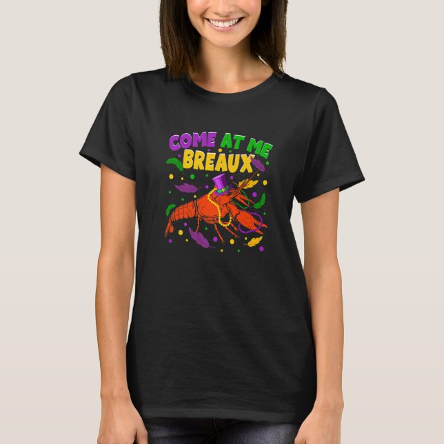 Come At Me Breaux Crawfish Beads Hat Funny Mardi G T-Shirt (Front)