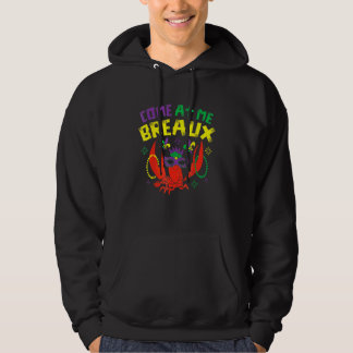 Come At Me Breaux Crawfish Beads  Mardi Gras Carni Hoodie