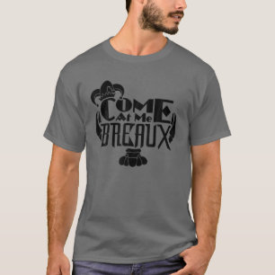 Come At Me Breaux Mardi Gras Crawfish Funny T-Shirt