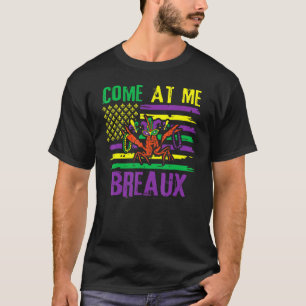 Come At Me Breaux Mardi Gras Funny Crawfish Vintag T-Shirt