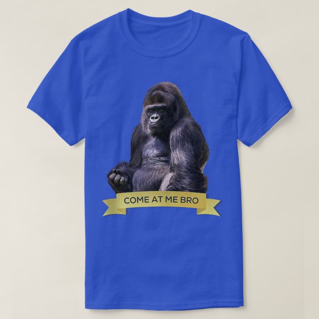 Come At Me Bro Funny Gorilla Gym and Party Design  T-Shirt (Design Front)