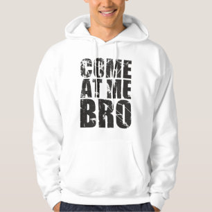 Come at me bro hoodie