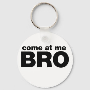 Come at me Bro Keychain