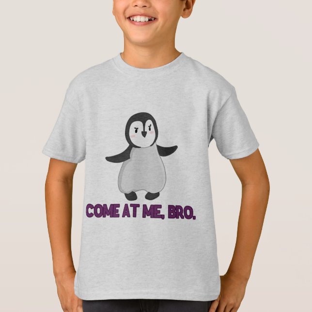 Come At Me, Bro Penguin T-Shirt (Front)
