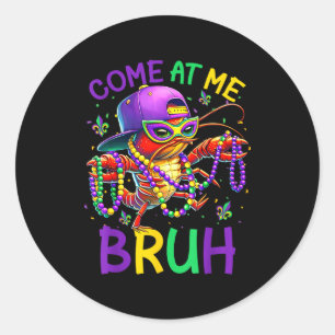 Come At Me Bruh Mardi Gras Crawfish Boys Kids Jest Classic Round Sticker