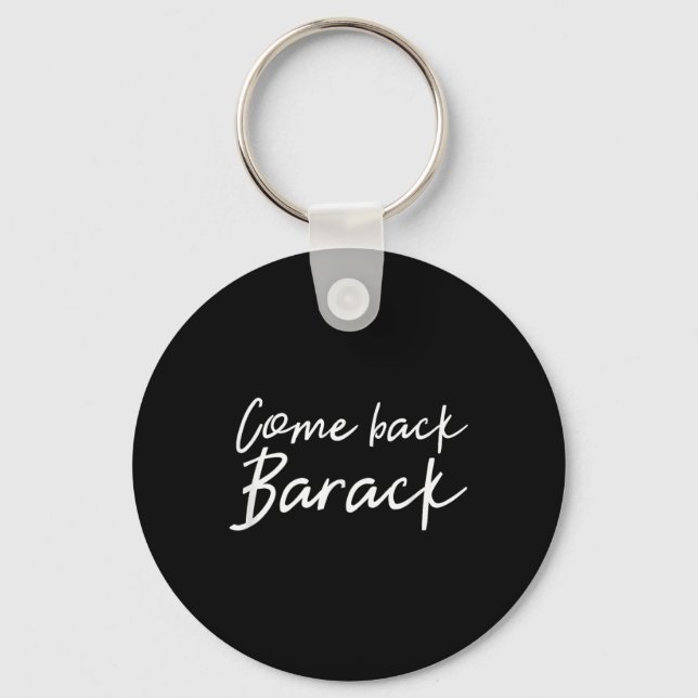 Come Back Barack T Shirt I Miss Obama President Gi Keychain (Front)