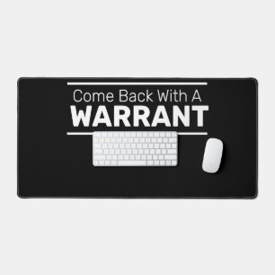 Come Back With A WARRANT Desk Mat