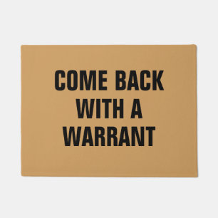 Come back with a warrant doormat