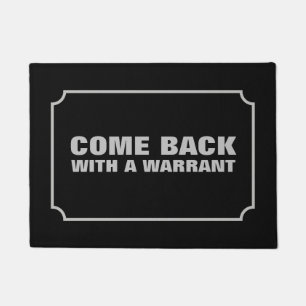 Come back with a warrant doormat