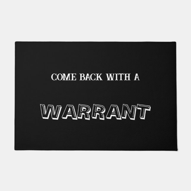 "Come Back With A Warrant" Doormat (Front)