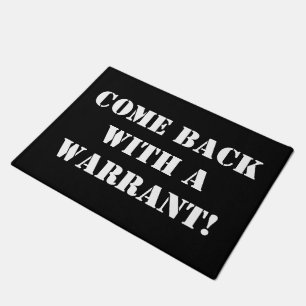 Come Back with a Warrant! Doormat