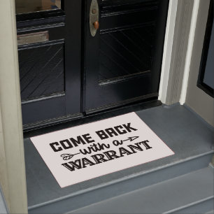 come back with a warrant doormat
