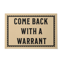 Come Back With a Warrant - Funny Door Mat