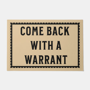 Come Back With a Warrant - Funny Door Mat