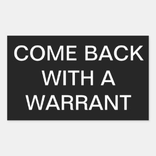 'Come Back With A Warrant' Sticker