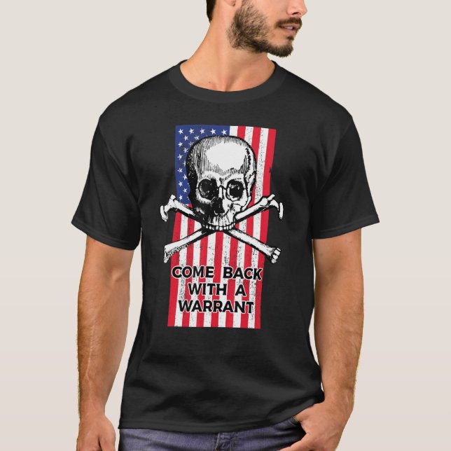 Come Back With A Warrant Usa Pro Gun Rights 2nd Am T-Shirt (Front)