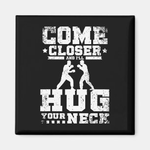Come Closer And I'll Hug Your Neck Savate Magnet