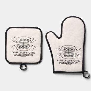 Come Closer To The Solenoid Within Physics Humour Oven Mitt & Pot Holder Set