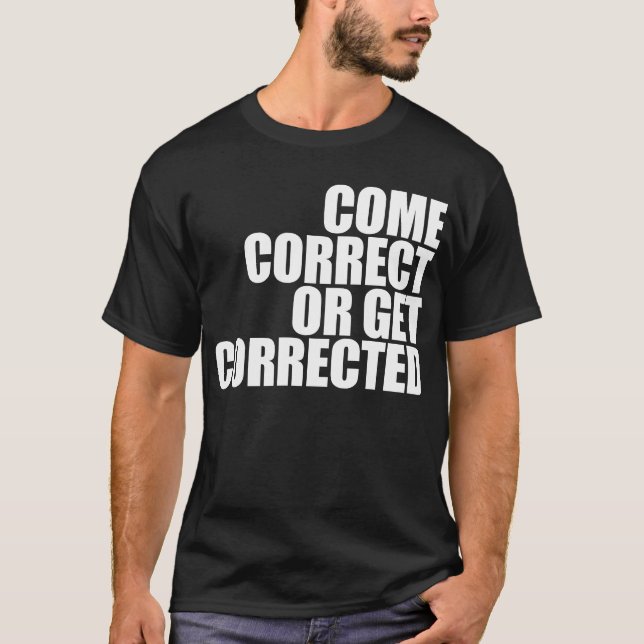 come correct or get corrected T-Shirt (Front)